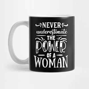Never Underestimate The Power Of A Woman Motivational Quote Mug